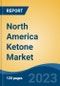 North America Ketone Market, Competition, Forecast & Opportunities, 2018-2028 - Product Thumbnail Image