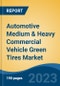 Automotive Medium & Heavy Commercial Vehicle Green Tires Market - Global Industry Size, Share, Trends Opportunity, and Forecast, 2028F - Product Image