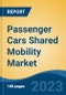 Passenger Cars Shared Mobility Market - Global Industry Size, Share, Trends Opportunity, and Forecast 2018-2028 - Product Thumbnail Image