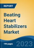 Beating Heart Stabilizers Market - Global Industry Size, Share, Trends Opportunity, and Forecast 2018-2028- Product Image