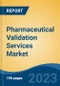 Pharmaceutical Validation Services Market - Global Industry Size, Share, Trends Opportunity, and Forecast 2018-2028 - Product Thumbnail Image