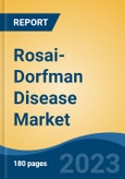 Rosai-Dorfman Disease Market - Global Industry Size, Share, Trends Opportunity, and Forecast 2018-2028- Product Image