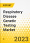 Respiratory Disease Genetic Testing Market - A Global and Regional Analysis: Focus on Offerings, Specialty Type, Trait Type, Test Type Technology, Age Group, End User, and Country Analysis - Analysis and Forecast, 2023-2033 - Product Image