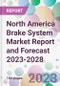 North America Brake System Market Report and Forecast 2023-2028 - Product Thumbnail Image