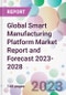 Global Smart Manufacturing Platform Market Report and Forecast 2023-2028 - Product Thumbnail Image