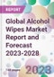 Global Alcohol Wipes Market Report and Forecast 2023-2028 - Product Thumbnail Image