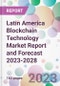 Latin America Blockchain Technology Market Report and Forecast 2023-2028 - Product Thumbnail Image