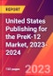 United States Publishing for the PreK-12 Market, 2023-2024 - Product Image