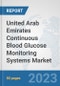 United Arab Emirates Continuous Blood Glucose Monitoring Systems Market: Prospects, Trends Analysis, Market Size and Forecasts up to 2030 - Product Image