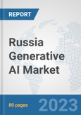 Russia Generative AI Market: Prospects, Trends Analysis, Market Size and Forecasts up to 2030- Product Image