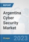 Argentina Cyber Security Market: Prospects, Trends Analysis, Market Size and Forecasts up to 2030 - Product Thumbnail Image