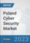 Poland Cyber Security Market: Prospects, Trends Analysis, Market Size and Forecasts up to 2030 - Product Thumbnail Image