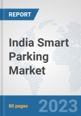 India Smart Parking Market: Prospects, Trends Analysis, Market Size and Forecasts up to 2030- Product Image