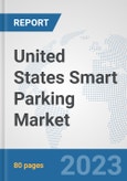 United States Smart Parking Market: Prospects, Trends Analysis, Market Size and Forecasts up to 2030- Product Image