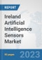 Ireland Artificial Intelligence Sensors Market: Prospects, Trends Analysis, Market Size and Forecasts up to 2030 - Product Image