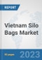 Vietnam Silo Bags Market: Prospects, Trends Analysis, Market Size and Forecasts up to 2030 - Product Image