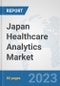 Japan Healthcare Analytics Market: Prospects, Trends Analysis, Market Size and Forecasts up to 2030 - Product Thumbnail Image