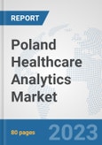 Poland Healthcare Analytics Market: Prospects, Trends Analysis, Market Size and Forecasts up to 2030- Product Image