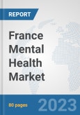 France Mental Health Market: Prospects, Trends Analysis, Market Size and Forecasts up to 2030- Product Image