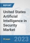 United States Artificial Intelligence in Security Market: Prospects, Trends Analysis, Market Size and Forecasts up to 2030 - Product Image