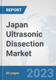 Japan Ultrasonic Dissection Market: Prospects, Trends Analysis, Market Size and Forecasts up to 2030- Product Image