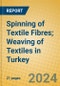 Spinning of Textile Fibres; Weaving of Textiles in Turkey - Product Thumbnail Image