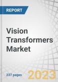 Vision Transformers Market by Offering (Solutions, Professional Services), Application (Image Segmentation, Object Detection, Image Captioning), Vertical (Media & Entertainment, Retail & eCommerce, Automotive) and Region - Forecast to 2028- Product Image