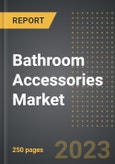 Bathroom Accessories Market (2023 Edition) - Analysis By Product Type, User Type, Distribution Channel, By Region, By Country: Market Insights and Forecast (2019-2029)- Product Image