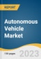 Autonomous Vehicle Market Size, Share & Trends Analysis Report by Vehicle Type, Level of Autonomy, Application, Region, and Segment Forecasts, 2023-2030 - Product Image