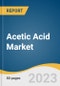Acetic Acid Market Size, Share & Trends Analysis Report By Application (Vinyl Acetate Monomer, Acetic Anhydride, Acetate Esters, Purified Terephthalic Acid), By Region, And Segment Forecasts, 2023 - 2030 - Product Thumbnail Image