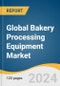 Global Bakery Processing Equipment Market Size, Share & Trends Analysis Report by Equipment (Mixer & Blenders,Dividers & Rounder), Application (Bread, Cakes & Pastries), Region, and Segment Forecasts, 2024-2030 - Product Image