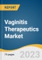 Vaginitis Therapeutics Market Size, Share & Trends Analysis Report By Disease Type (Anti-fungal, Anti-bacterial, Hormone), By Product (OTC, Prescription), By Region, And Segment Forecasts, 2023 - 2030 - Product Image