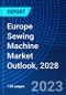 Europe Sewing Machine Market Outlook, 2028 - Product Image