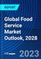 Global Food Service Market Outlook, 2028 - Product Thumbnail Image