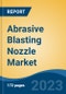 Abrasive Blasting Nozzle Market - Global Industry Size, Share, Trends Opportunity, and Forecast, 2028F - Product Thumbnail Image