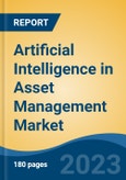 Artificial Intelligence in Asset Management Market - Global Industry Size, Share, Trends Opportunity, and Forecast, 2028F- Product Image