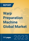 Warp Preparation Machine Global Market Insights 2023, Analysis and Forecast to 2028, by Manufacturers, Regions, Technology, Application, Product Type- Product Image