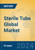 Sterile Tube Global Market Insights 2024, Analysis and Forecast to 2029, by Manufacturers, Regions, Technology, Application, Product Type- Product Image