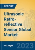 Ultrasonic Retro-reflective Sensor Global Market Insights 2023, Analysis and Forecast to 2028, by Manufacturers, Regions, Technology, Product Type- Product Image