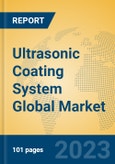 Ultrasonic Coating System Global Market Insights 2023, Analysis and Forecast to 2028, by Manufacturers, Regions, Technology, Product Type- Product Image