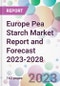 Europe Pea Starch Market Report and Forecast 2023-2028 - Product Image