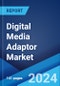 Digital Media Adaptor Market Report by Type, Content, Distribution Channel, Application, and Region 2024-2032 - Product Image