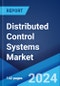 Distributed Control Systems Market Report by Component, Process, Application, and Region 2024-2032 - Product Image