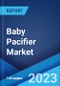 Baby Pacifier Market: Global Industry Trends, Share, Size, Growth, Opportunity and Forecast 2023-2028 - Product Image