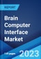 Brain Computer Interface Market: Global Industry Trends, Share, Size, Growth, Opportunity and Forecast 2023-2028 - Product Thumbnail Image