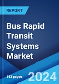 Bus Rapid Transit Systems Market Report by Bus Type, System Type, Fuel Type, and Region 2024-2032- Product Image