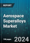 Aerospace Superalloys Market by Product, Application, Distribution Channel, End-user - Global Forecast 2025-2030- Product Image