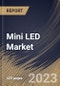 Mini LED Market Size, Share & Industry Trends Analysis Report By Technology, By Application, By Type (Standard Mini LED, Low-current Mini LED, and Ultra-high Output Mini LED), By Regional Outlook and Forecast, 2023 - 2030 - Product Thumbnail Image