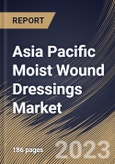 Asia Pacific Moist Wound Dressings Market Size, Share & Industry Trends Analysis Report By Application, By End-use, By Product, By Country and Growth Forecast, 2023 - 2030- Product Image