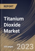 Titanium Dioxide Market Size, Share & Industry Trends Analysis Report By Grade (Rutile, and Anatase), By Production Process (Sulfate, and Chloride), By Application, By Regional Outlook and Forecast, 2023 - 2030- Product Image